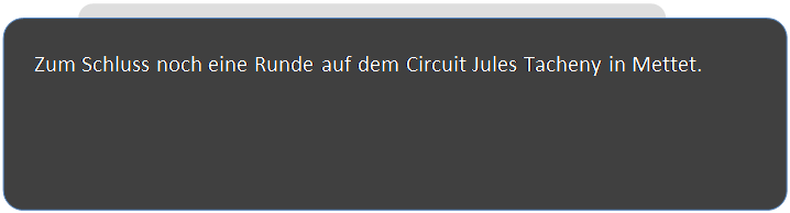 Abgerundetes Rechteck: Zum Schluss noch eine Runde auf dem Circuit Jules Tacheny in Mettet.




 
